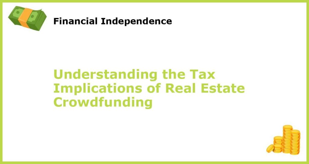 Understanding the Tax Implications of Real Estate Crowdfunding featured