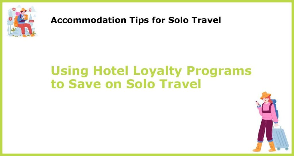 Using Hotel Loyalty Programs to Save on Solo Travel featured