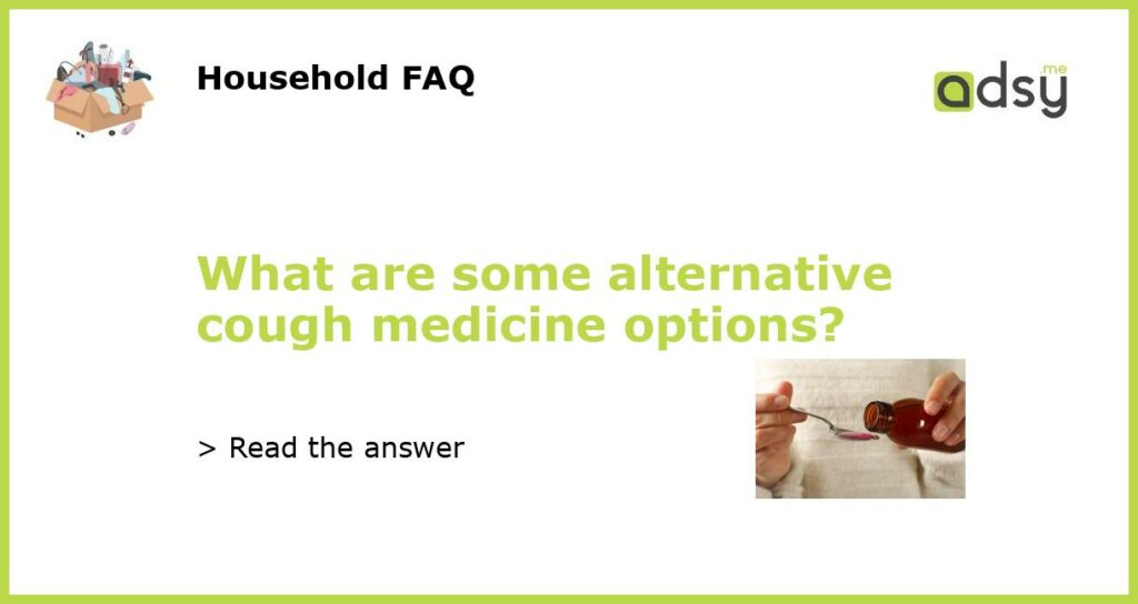 What are some alternative cough medicine options?