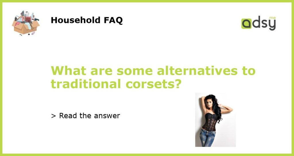 What are some alternatives to traditional corsets featured