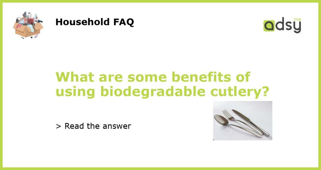 What are some benefits of using biodegradable cutlery featured