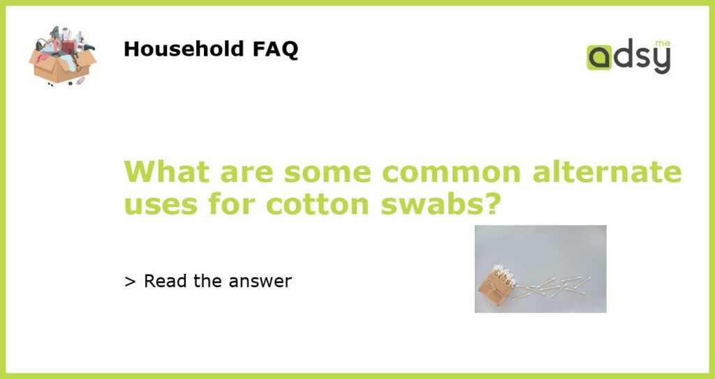 What are some common alternate uses for cotton swabs featured