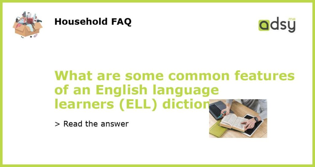 What are some common features of an English language learners ELL dictionary featured