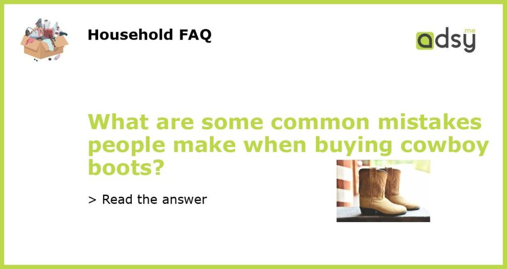 What are some common mistakes people make when buying cowboy boots featured