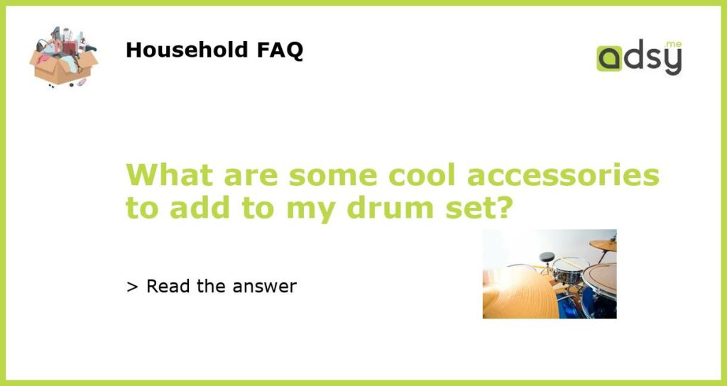 What are some cool accessories to add to my drum set featured