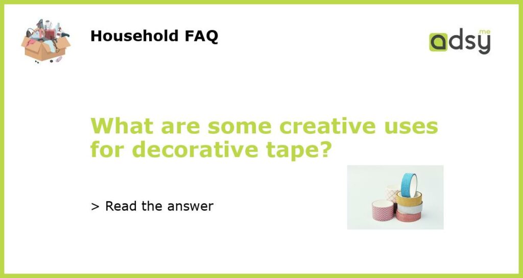 What are some creative uses for decorative tape featured