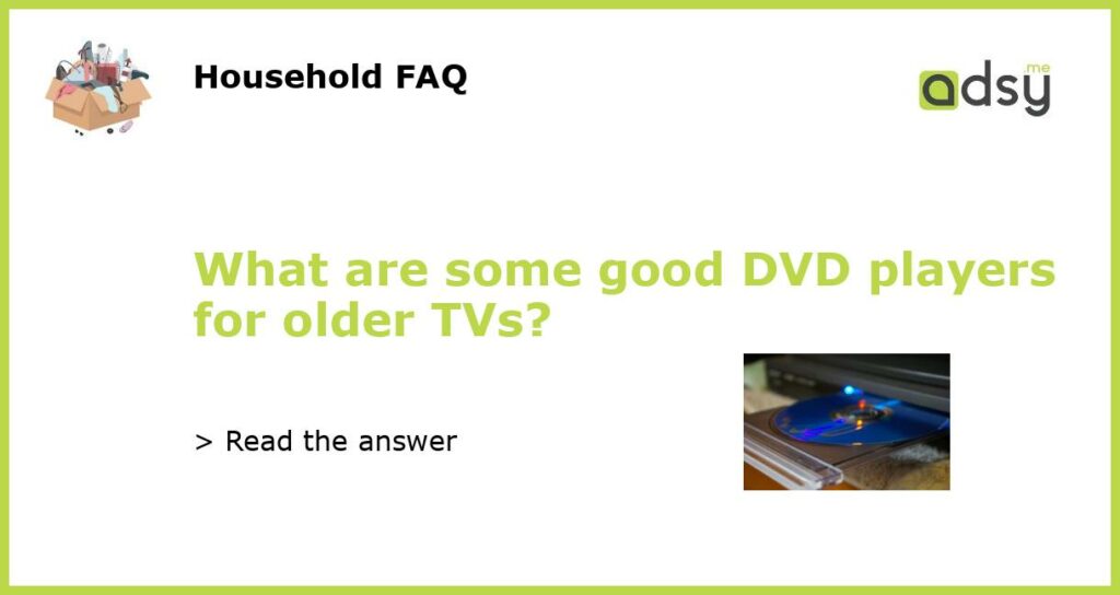 What are some good DVD players for older TVs featured
