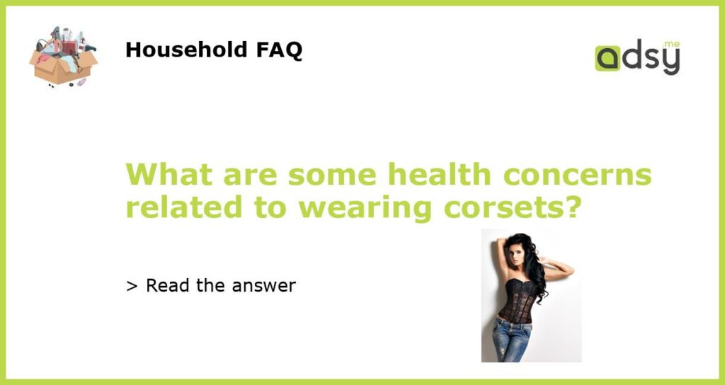 What are some health concerns related to wearing corsets featured