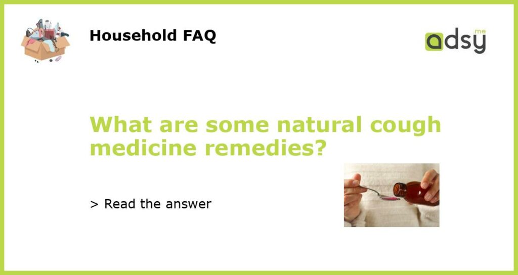 What are some natural cough medicine remedies?