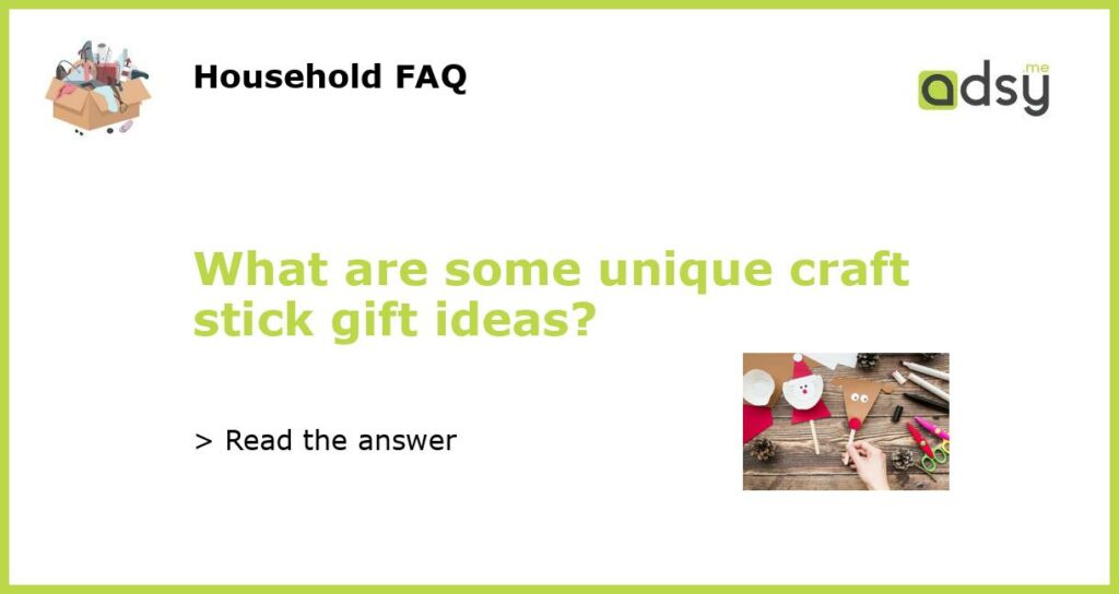 What are some unique craft stick gift ideas featured