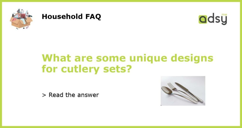 What are some unique designs for cutlery sets featured