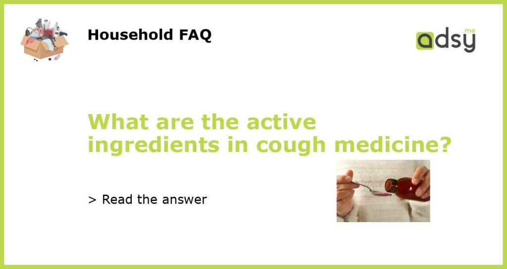 What are the active ingredients in cough medicine featured