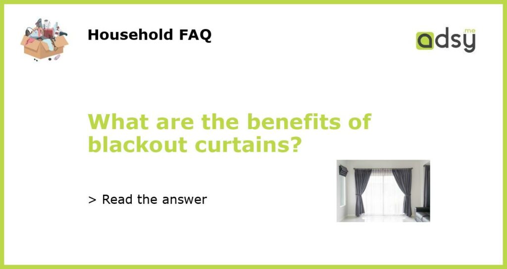 What are the benefits of blackout curtains featured