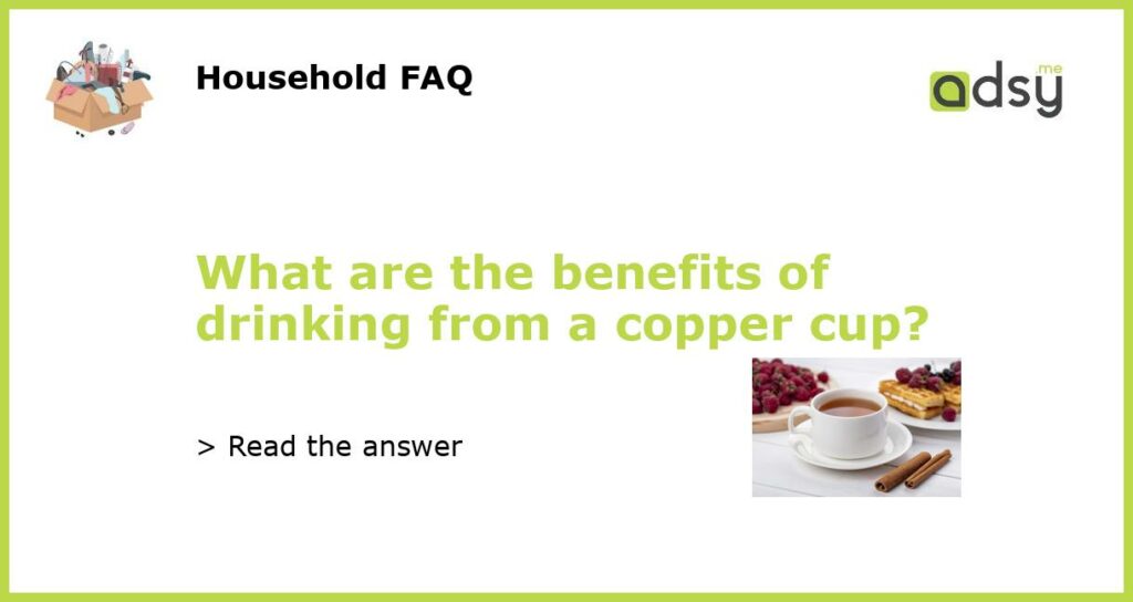 What are the benefits of drinking from a copper cup featured