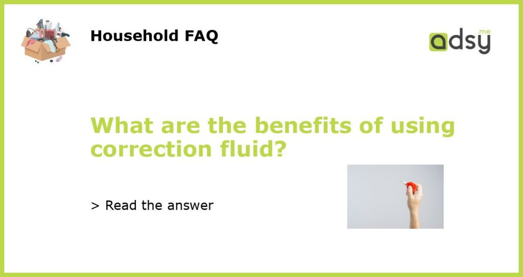 What are the benefits of using correction fluid featured
