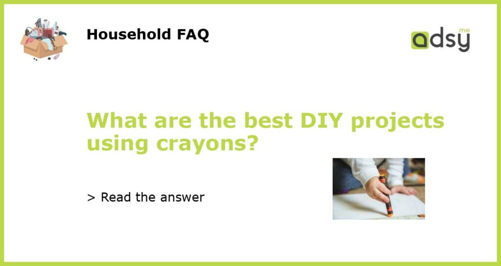 What are the best DIY projects using crayons featured