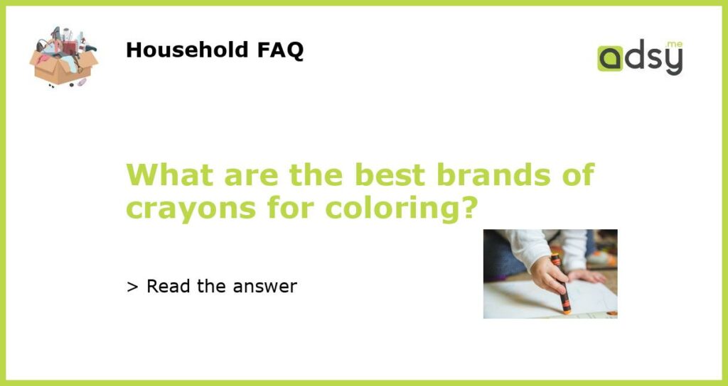 What are the best brands of crayons for coloring?