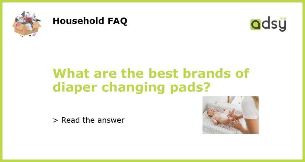 What are the best brands of diaper changing pads featured