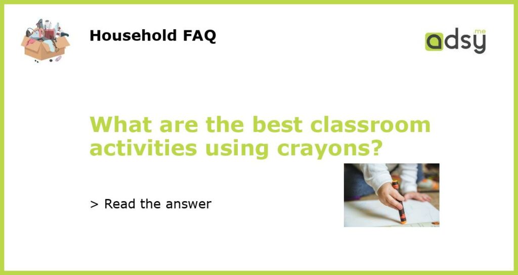 What are the best classroom activities using crayons featured
