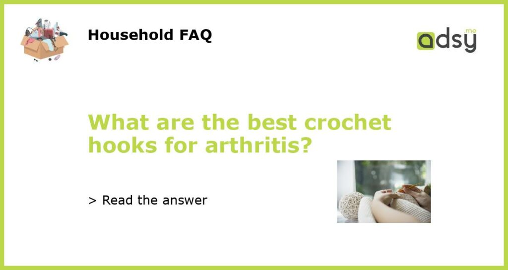 What are the best crochet hooks for arthritis featured
