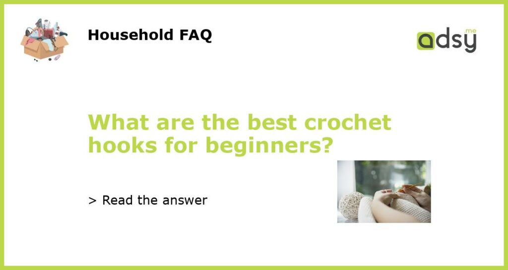 What are the best crochet hooks for beginners featured
