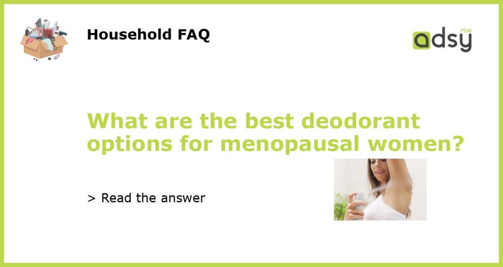 What are the best deodorant options for menopausal women featured