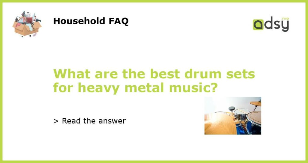 What are the best drum sets for heavy metal music featured
