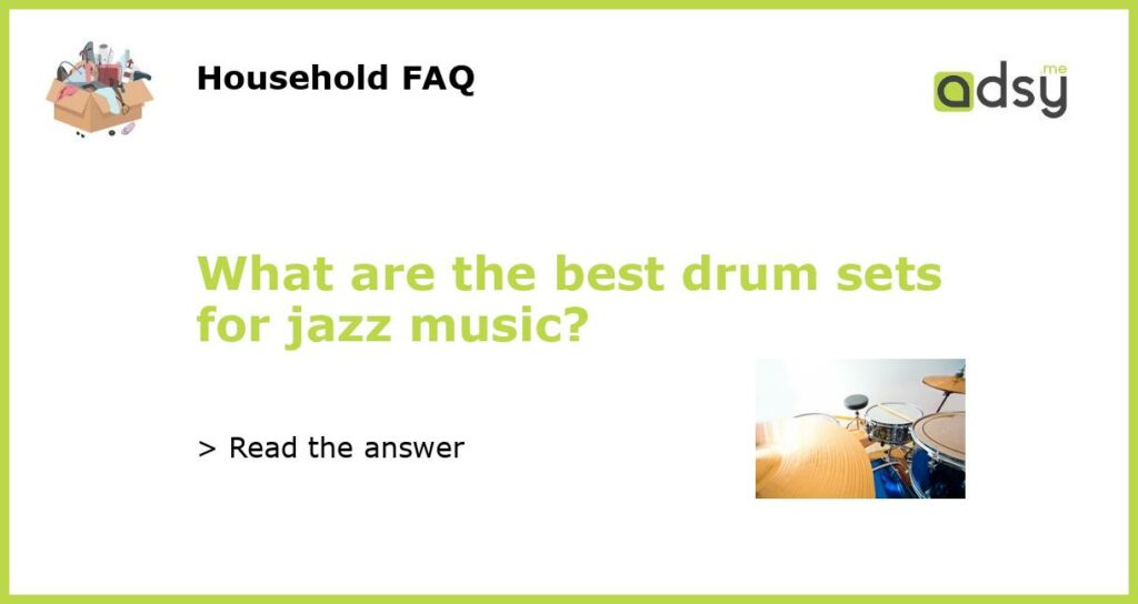 What are the best drum sets for jazz music featured
