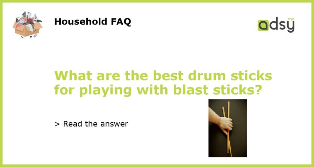 What are the best drum sticks for playing with blast sticks featured