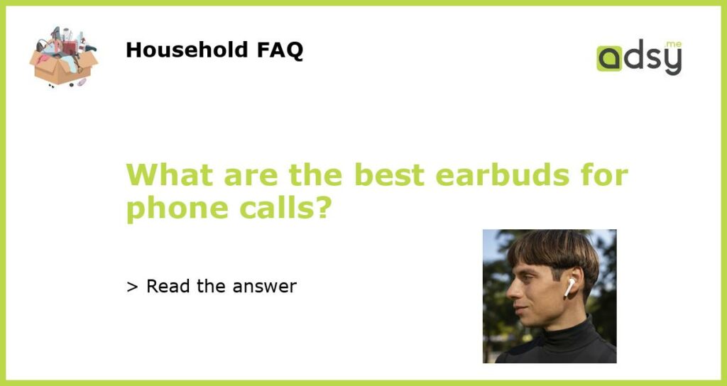 What are the best earbuds for phone calls featured