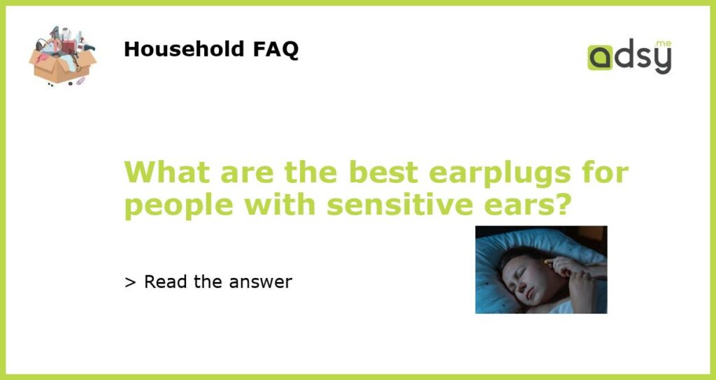What are the best earplugs for people with sensitive ears featured