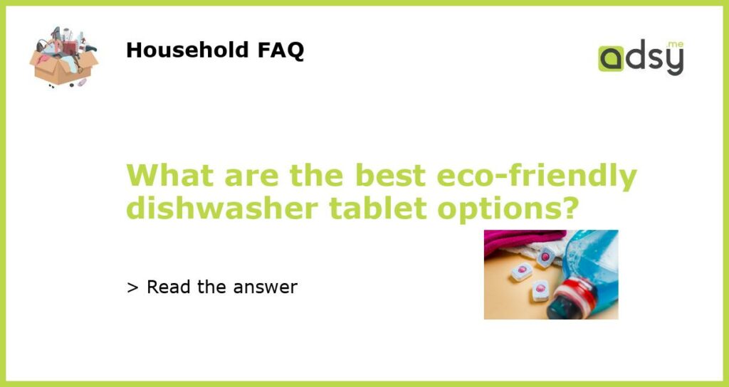 What are the best eco friendly dishwasher tablet options featured