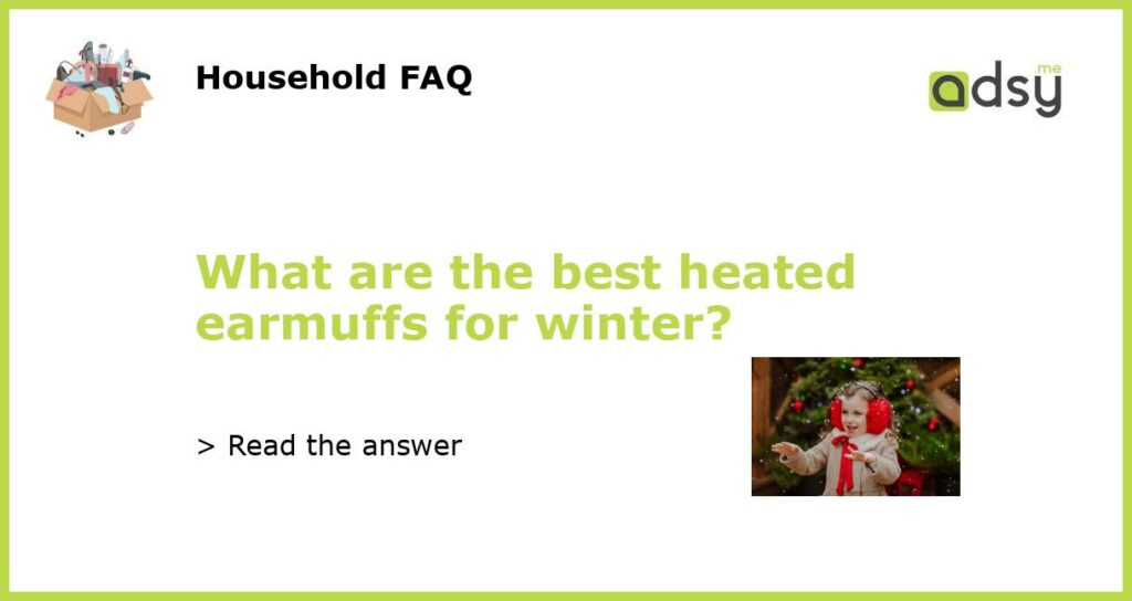 What are the best heated earmuffs for winter featured
