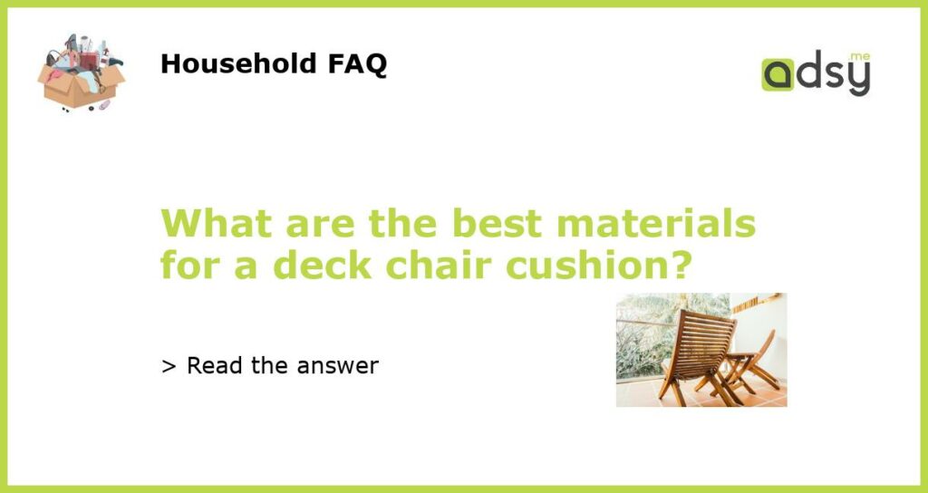 What are the best materials for a deck chair cushion featured