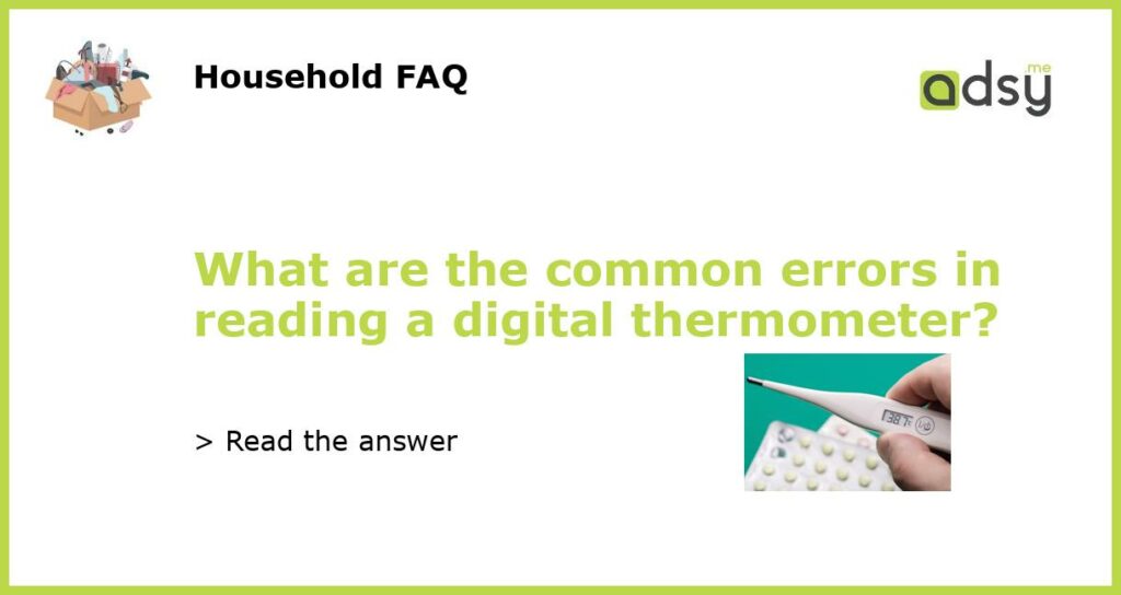 What are the common errors in reading a digital thermometer featured