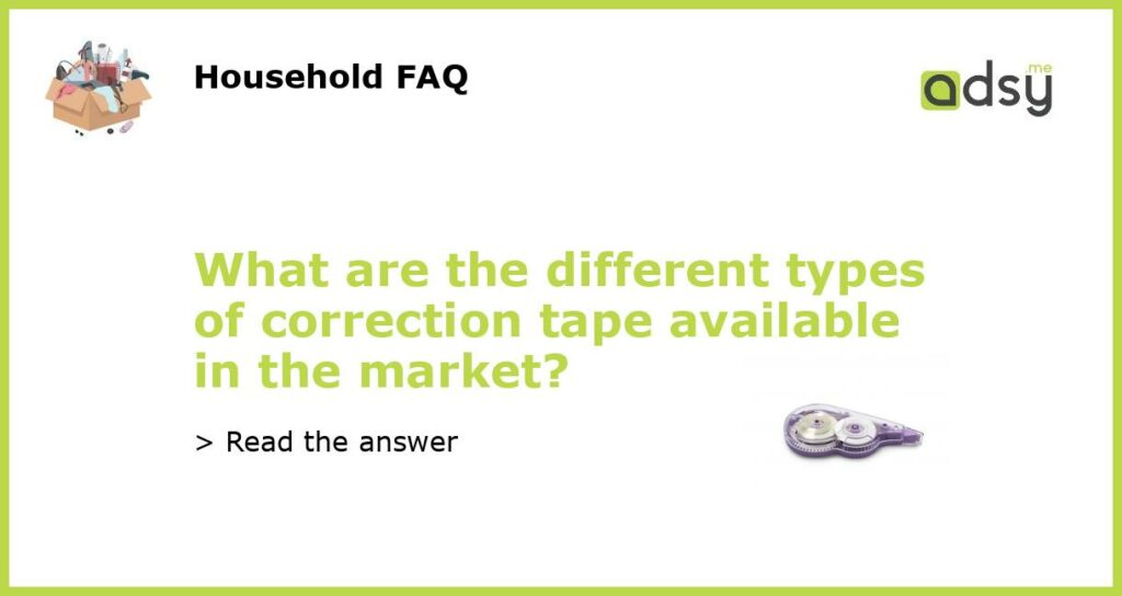 What are the different types of correction tape available in the market featured