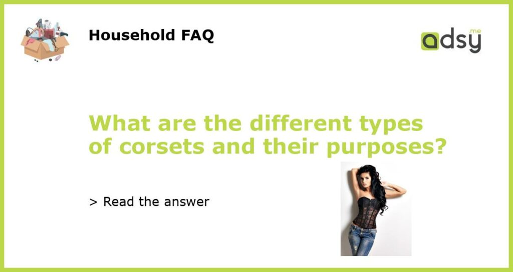What are the different types of corsets and their purposes featured