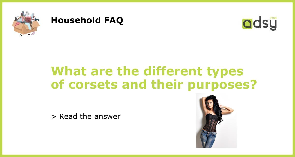What are the different types of corsets and their purposes?