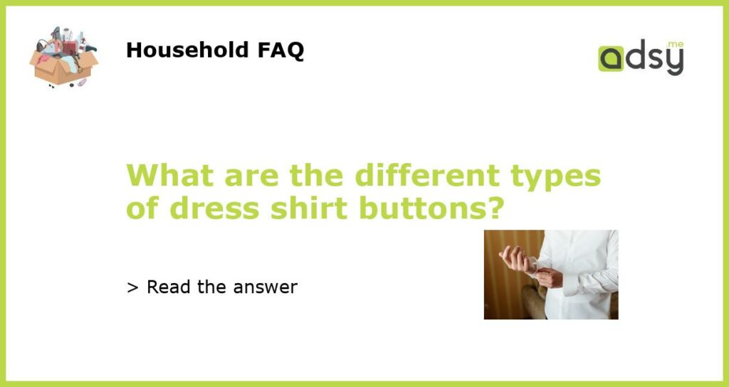 What are the different types of dress shirt buttons featured