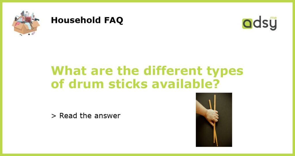 What are the different types of drum sticks available featured