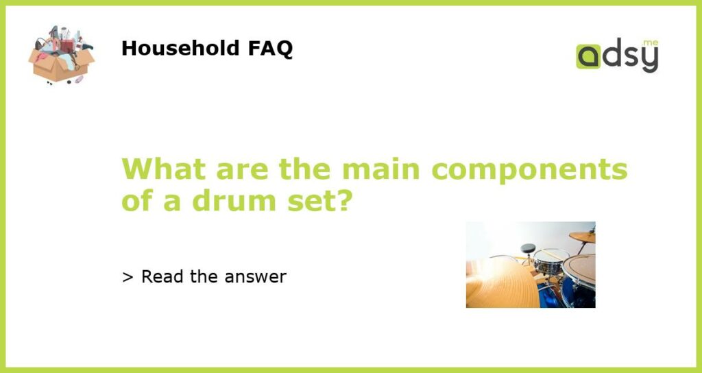 What are the main components of a drum set featured