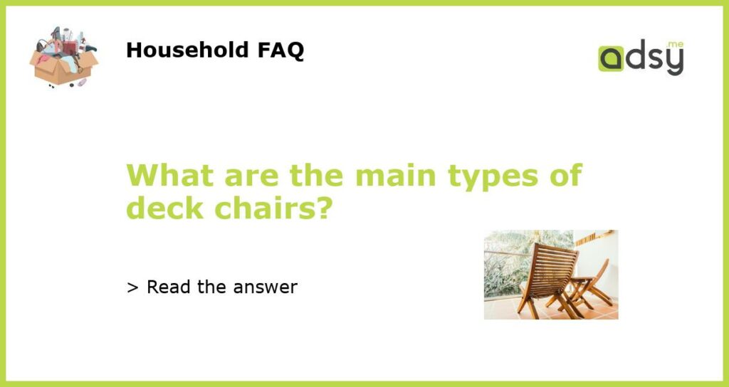 What are the main types of deck chairs featured
