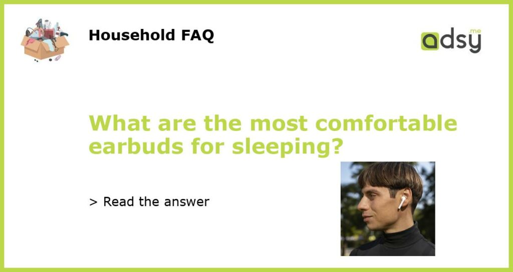 What are the most comfortable earbuds for sleeping featured