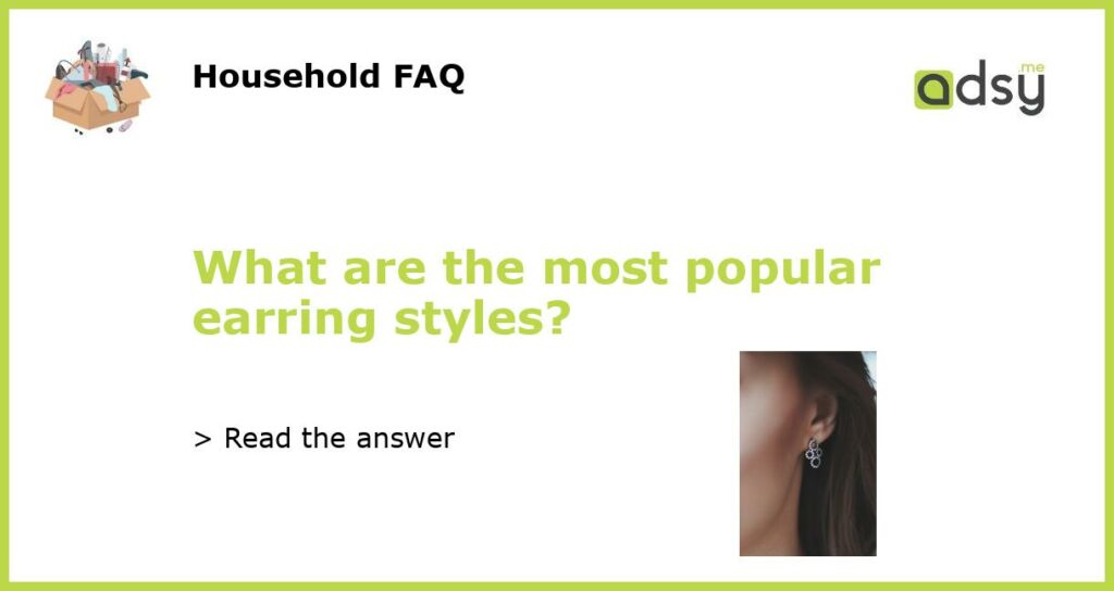 What are the most popular earring styles featured