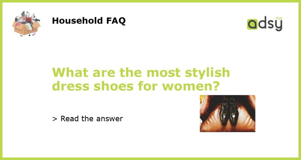 What are the most stylish dress shoes for women featured