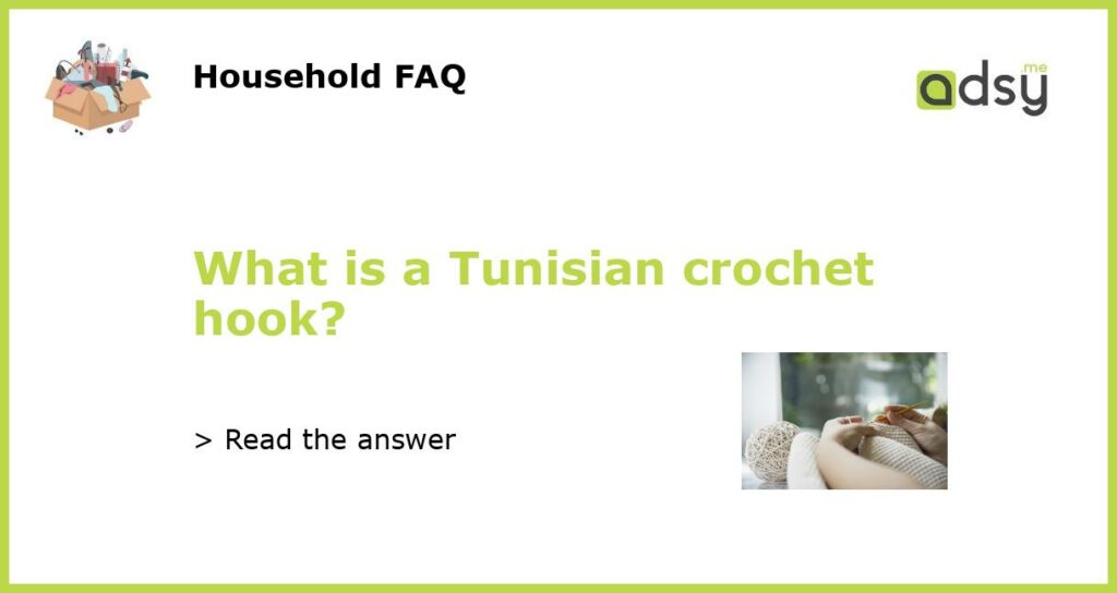 What is a Tunisian crochet hook featured