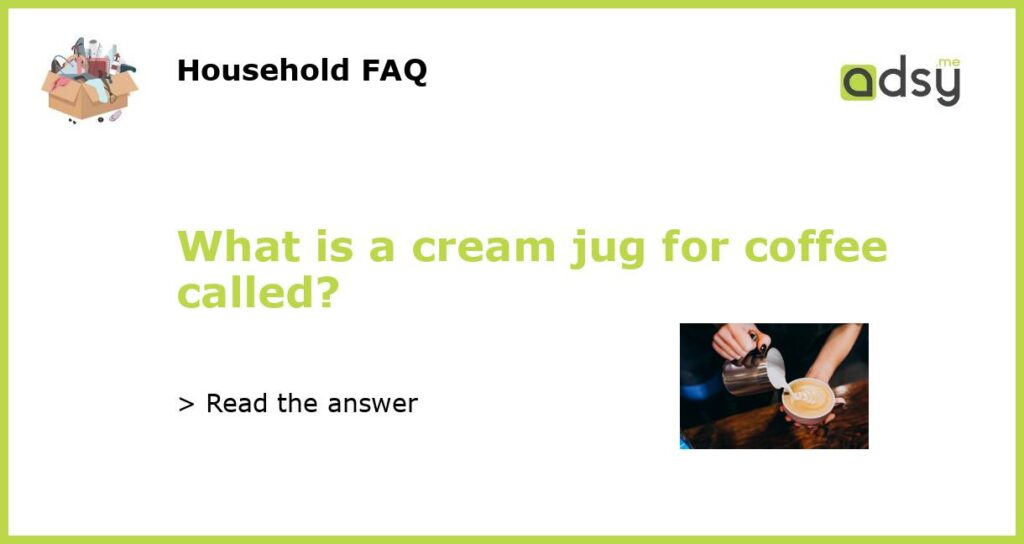 What is a cream jug for coffee called featured
