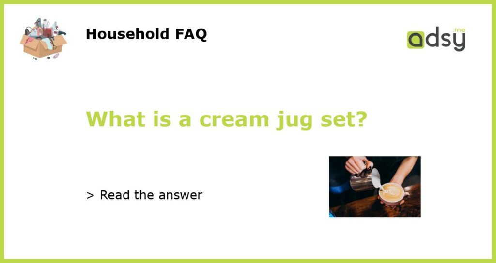 What is a cream jug set featured