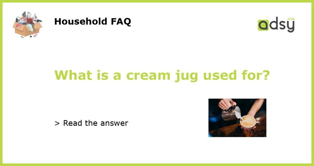 What is a cream jug used for featured