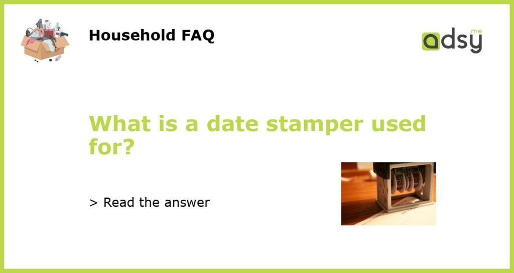 What is a date stamper used for featured